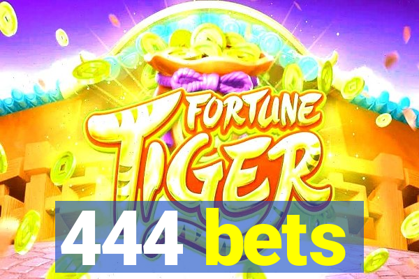 444 bets